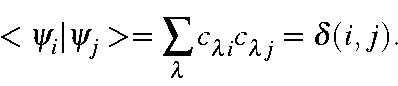 \begin{displaymath}<\psi_i\vert\psi_j> = \sum_{\lambda}c_{\lambda i}c_{\lambda j} = \delta(i,j).
\end{displaymath}