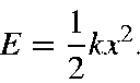 \begin{displaymath}E = \frac{1}{2}kx^2.
\end{displaymath}