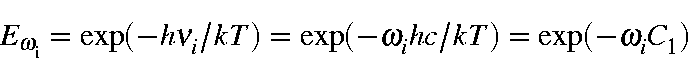 begin{displaymath}E_{rmomega_i} = exp( -hnu_i/kT) = exp(-omega_i hc/kT) = exp(-omega_i C_1) nonumberend{displaymath}