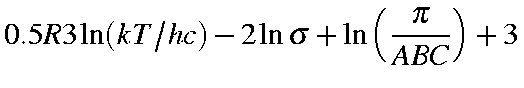 $displaystyle 0.5R { 3ln(kT/hc) - 2lnsigma +lnleft(frac{pi}{A B C}right) + 3}$