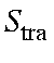 $displaystyle S_{rm tra}$