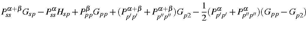 $\displaystyle P_{ss}^{\alpha+\beta}G_{sp}-P_{ss}^{\alpha}H_{sp}+
P_{pp}^{\beta}...
...beta})G_{p2}
-\frac{1}{2}(P_{p'p'}^{\alpha}+P_{p