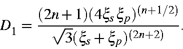 begin{displaymath}D_1 = frac{(2n+1)(4xi_sxi_p)^{(n+1/2)}}{sqrt{3}(xi_s+xi_p)^{(2n+2)}}.end{displaymath}