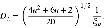 begin{displaymath}D_2=left(frac{4n^2+6n+2}{20}right)^{1/2}frac{1}{xi_p}.end{displaymath}
