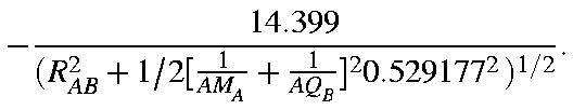 $\displaystyle -\frac{14.399}
{(R^2_{AB}+1/2[\frac{1}{AM_A} + \frac{1}{AQ_B}]^20.529177^2)^{1/2}}.$