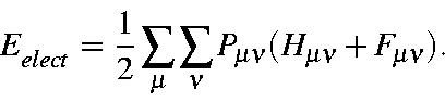 \begin{displaymath}E_{elect} = \frac{1}{2}\sum_{\mu}\sum_{\nu}P_{\mu\nu}(H_{\mu\nu}+F_{\mu\nu}).
\end{displaymath}