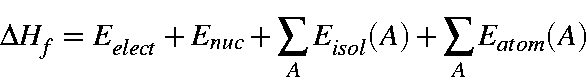 begin{displaymath}Delta H_f = E_{elect} + E_{nuc} + sum_AE_{isol}(A) +sum_AE_{atom}(A)end{displaymath}