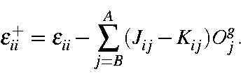 \begin{displaymath}\epsilon_{ii}^+ = \epsilon_{ii} -\sum_{j=B}^A(J_{ij}-K_{ij})O_j^g.
\end{displaymath}