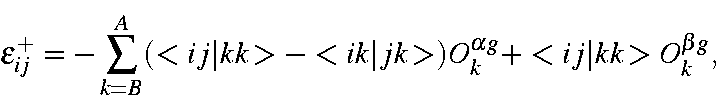 \begin{displaymath}\epsilon_{ij}^+ = - \sum_{k=B}^A(<ij\vert kk>-<ik\vert jk>)O_k^{\alpha g}
+<ij\vert kk>O_k^{\beta g} ,
\end{displaymath}