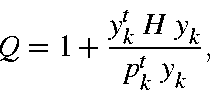 \begin{displaymath}Q=1+\frac{y_k^t\ H\ y_k}{p_k^t\ y_k},
\end{displaymath}