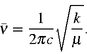 begin{displaymath}bar{nu} = frac{1}{2pi c}sqrt{frac{k}{mu}}.end{displaymath}