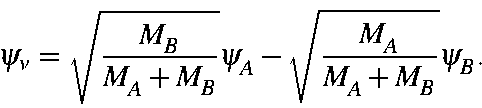 \begin{displaymath}\psi_v=\sqrt{\frac{M_B}{M_A+M_B}}\psi_A-\sqrt{\frac{M_A}{M_A+M_B}}\psi_B.
\end{displaymath}