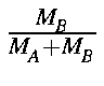 $\frac{M_B}{M_A+M_B}$