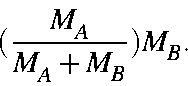 \begin{displaymath}(\frac{M_A}{M_A+M_B})M_B.
\end{displaymath}
