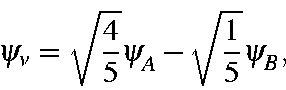 \begin{displaymath}\psi_v = \sqrt{\frac{4}{5}}\psi_A-\sqrt{\frac{1}{5}}\psi_B,
\end{displaymath}