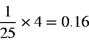 \begin{displaymath}\frac{1}{25}\times 4 = 0.16
\end{displaymath}