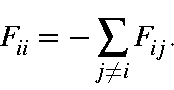 begin{displaymath}F_{ii} = -sum_{jne i}F_{ij}.end{displaymath}