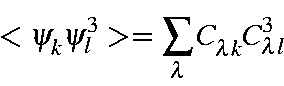 \begin{displaymath}<\psi_k\psi_l^3> = \sum_{\lambda}C_{\lambda k}C_{\lambda l}^3
\end{displaymath}