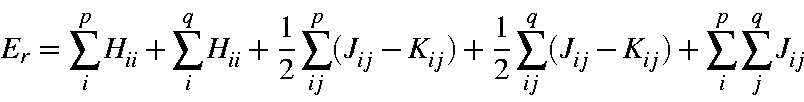 begin{displaymath}E_r = sum_i^pH_{ii}+sum_i^qH_{ii}+frac{1}{2}sum_{ij}^p(J_......+frac{1}{2}sum_{ij}^q(J_{ij}-K_{ij}) +sum_i^psum_j^qJ_{ij}end{displaymath}